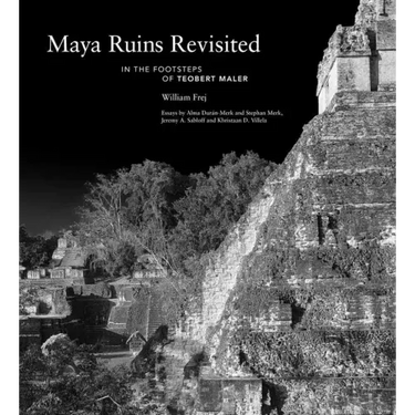 Maya Ruins Revisited: In the Footsteps of Teobert Maler