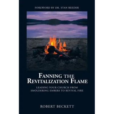 Fanning the Revitalization Flame: Leading Your Church from Smoldering Embers to Revival Fire