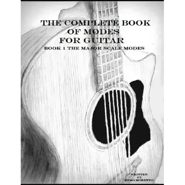 The Complete Book of Modes for Guitar: Book1 The Major Scale Modes