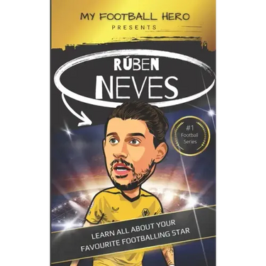 My Football Hero: Ruben Neves: Learn all about your favourite footballing star