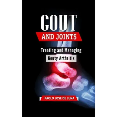 Gout and Joints: Treating and Managing Gouty Arthritis