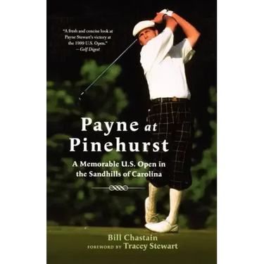 Payne at Pinehurst: A Memorable U.S. Open in the Sandhills of Carolina