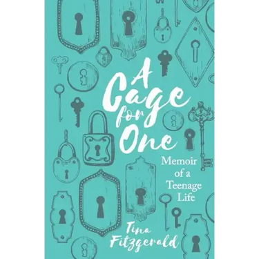 A Cage for One: Memoir of a Teenage Life