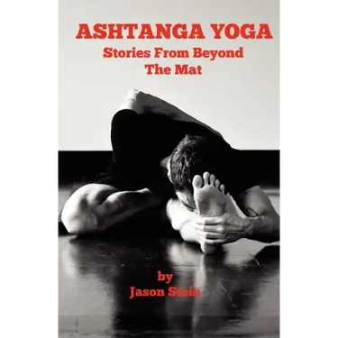 Ashtanga Yoga: Stories from Beyond the Mat
