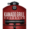 The Essential Kamado Grill Cookbook: Core Techniques and Recipes to Master Grilling, Smoking, Roasting, and More