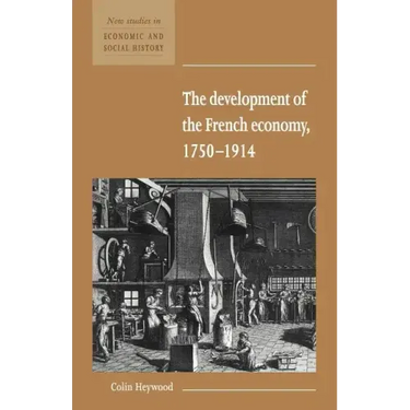 The Development of the French Economy 1750 1914