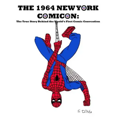 The 1964 New York Comicon: The True Story Behind the World's First Comic Book Convention