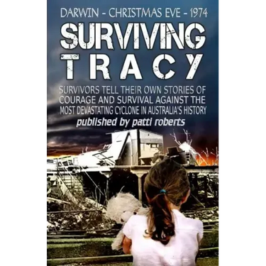 Surviving Tracy: Cyclone Tracy Survivor Stories
