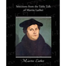 Selections from the Table Talk of Martin Luther