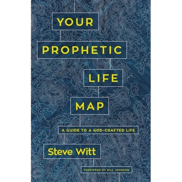 Your Prophetic Life Map: A Guide to a God-Crafted Life