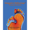 Integrative Reflexology(R): Theory and Practice