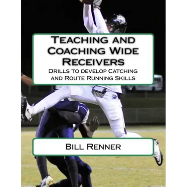 Teaching and Coaching Wide Receivers: Drills to develop Catching and Route Running Skills
