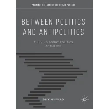 Between Politics and Antipolitics: Thinking about Politics After 9/11