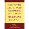 Conducting School-Based Assessments of Child and Adolescent Behavior