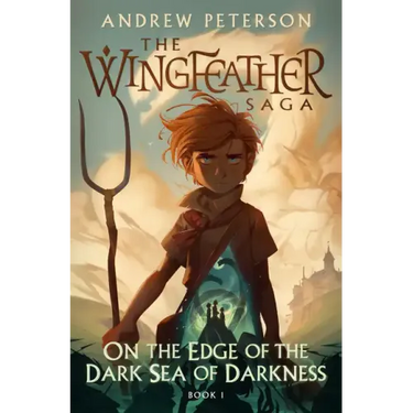 On the Edge of the Dark Sea of Darkness: The Wingfeather Saga Book 1