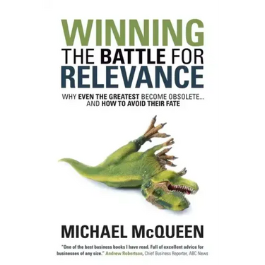 Winning the Battle for Relevance: Why Even the Greatest Become Obsolete... and How to Avoid Their Fate