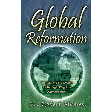 Global Reformation: Transitioning the Church for Strategic Kingdom Advancement