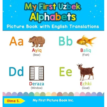My First Uzbek Alphabets Picture Book with English Translations: Bilingual Early Learning & Easy Teaching Uzbek Books for Kids