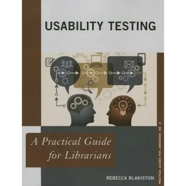 Usability Testing: A Practical Guide for Librarians