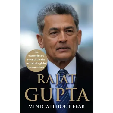 Mind Without Fear: The Extraordinary Story of the Rise and Fall of a Global Business Icon