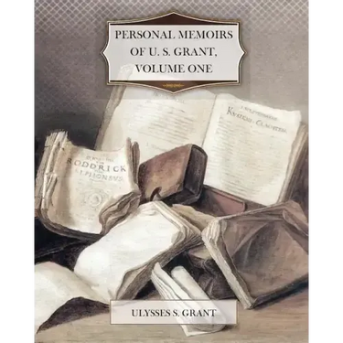 Personal Memoirs of U. S. Grant, Volume One