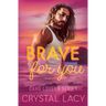 Brave for You