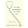 In the Basement at the Va: Stories from a Cancer Doctor