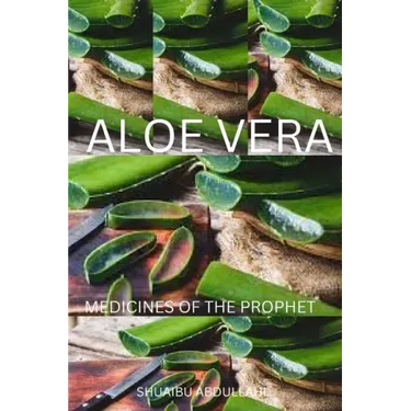 Aloe Vera Medicine: Medicines of The Prophet