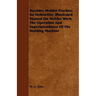 Machine Molder Practice, An Instructive, Illustrated Manual On Molder Work, The Operation And Superintendance Of The Molding Machine