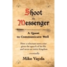 Shoot the Messenger: A Quest to Communicate Well