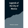 Legends of the City of Mexico