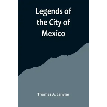 Legends of the City of Mexico