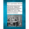 The Common Sense of the Common Law: Address at Commencement of Dickinson College School of Law at Carlisle, Pa., June 7, 1898.