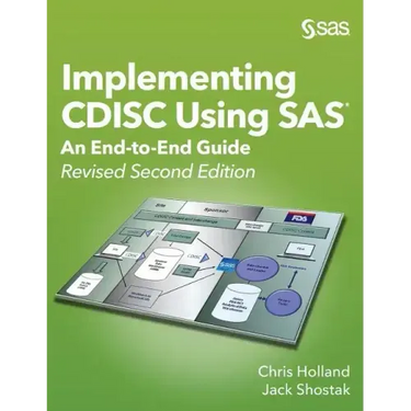 Implementing CDISC Using SAS: An End-to-End Guide, Revised Second Edition
