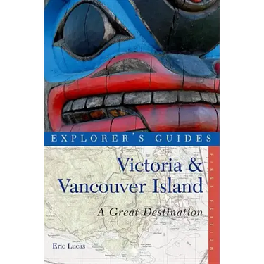 Explorer's Guide Victoria & Vancouver Island: A Great Destination