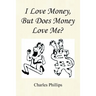 I Love Money, But Does Money Love Me?