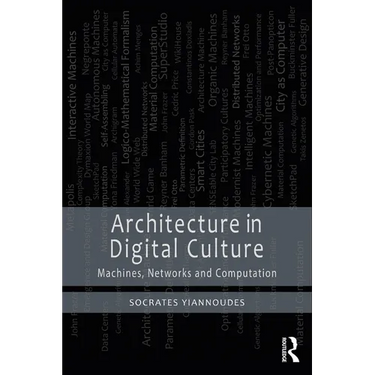 Architecture in Digital Culture: Machines, Networks and Computation