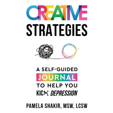 Creative Strategies: A Self-Guided Journal to Help You Kick Depression