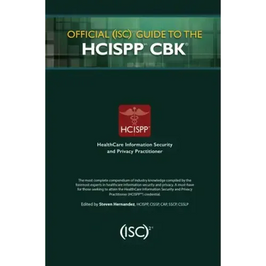 Official (Isc)2 Guide to the Hcispp Cbk