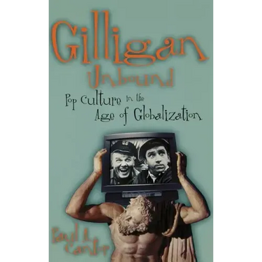 Gilligan Unbound: Pop Culture in the Age of Globalization