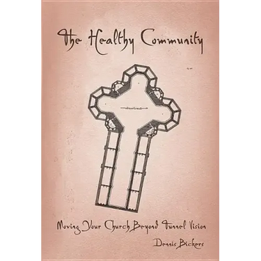 Healthy Community: Moving Your Church Beyond Tunnel Vision