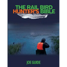 Rail Bird Hunter's Bible
