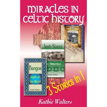 Miracles in Celtic History: Three Books in One
