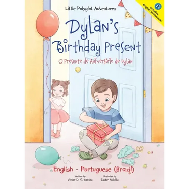 Dylan's Birthday Present/O Presente de Aniversário de Dylan: Bilingual English and Portuguese (Brazil) Edition