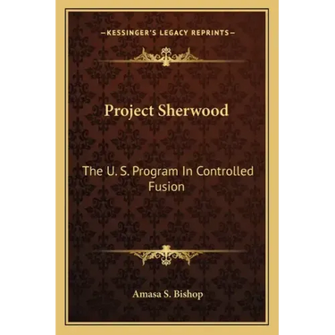 Project Sherwood: The U. S. Program in Controlled Fusion