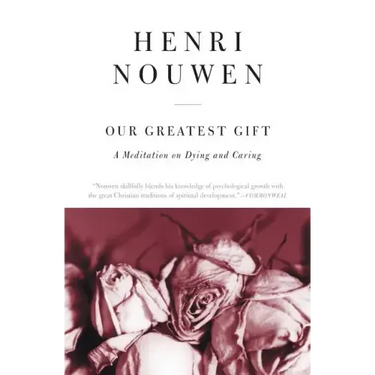 Our Greatest Gift: A Meditation on Dying and Caring