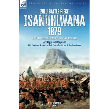 Zulu Battle Piece Isandhlwana,1879: With New Illustrations and First Hand Accounts