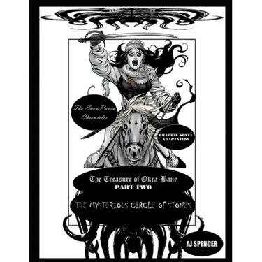 The SnowRaven Chronicles The Treasure of Okra-Bane: Graphic Novel Adaptation: Part Two: The Mysterious Circle of Stones