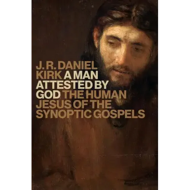 A Man Attested by God: The Human Jesus of the Synoptic Gospels