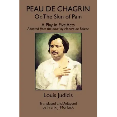 Peau de Chagrin; or, The Skin of Pain: A Play in Five Acts